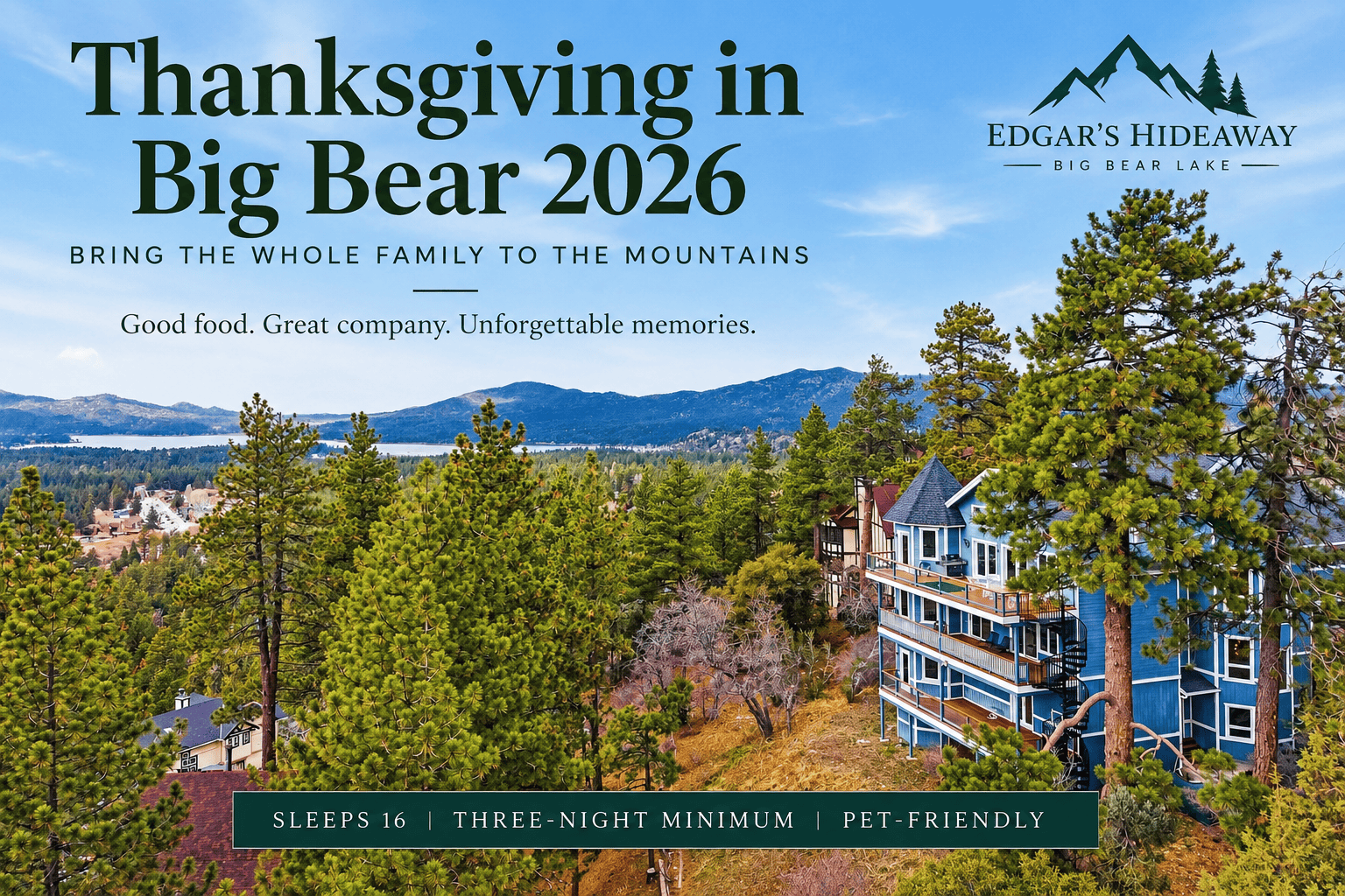 Thanksgiving in Big Bear 2026 at Edgar's Hideaway, a large-group vacation rental that sleeps 16