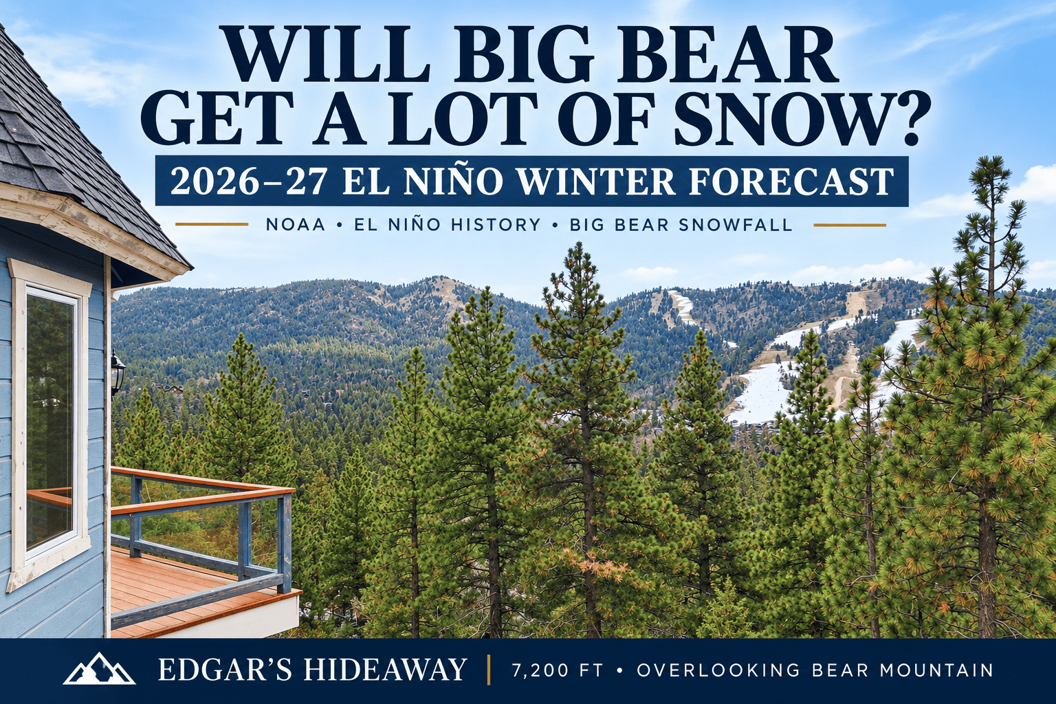 Big Bear winter forecast 2026-27 El Ni&ntilde;o snow outlook from Edgar's Hideaway overlooking Bear Mountain